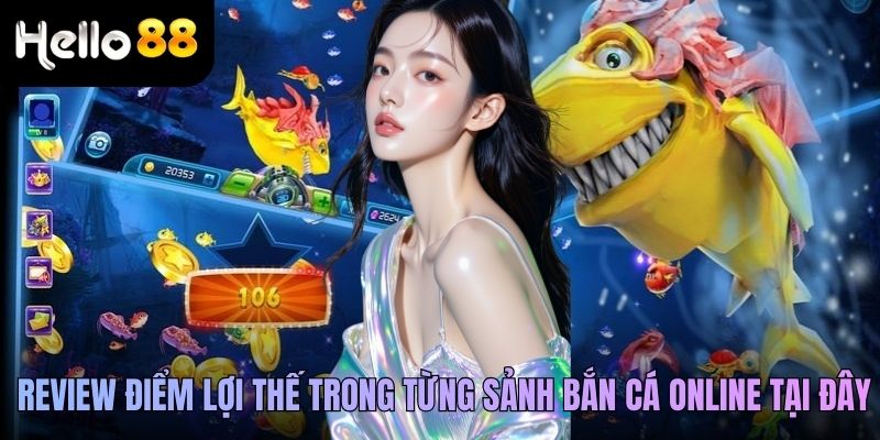 Review điểm lợi thế trong từng sảnh bắn cá online tại đây