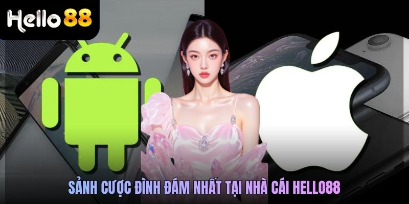 Sảnh cược đình đám nhất tại nhà cái Hello88