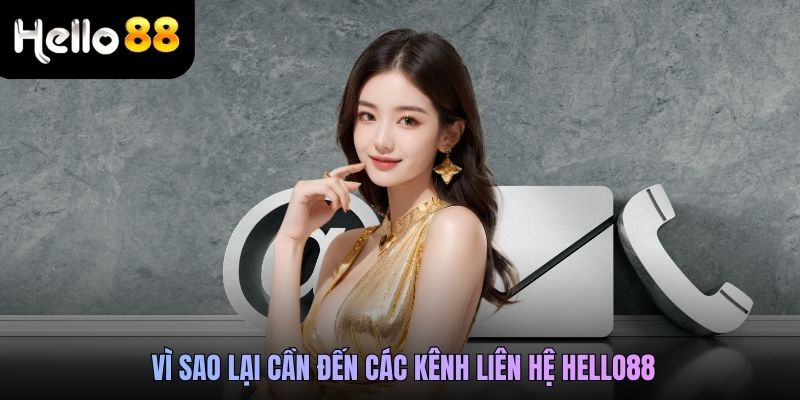 Vì sao lại cần đến các kênh liên hệ Hello88